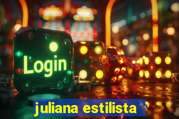 juliana estilista